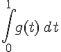 \Large \int_{0}^{1} g(t)\, dt